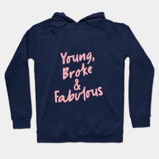 Young Broke & Fabulous by The Motivated Type Hoodie